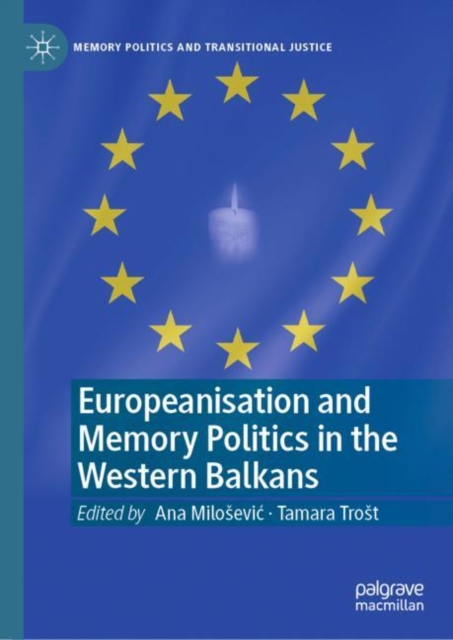 Europeanisation and Memory Politics in the Western Balkans, Hardback Book