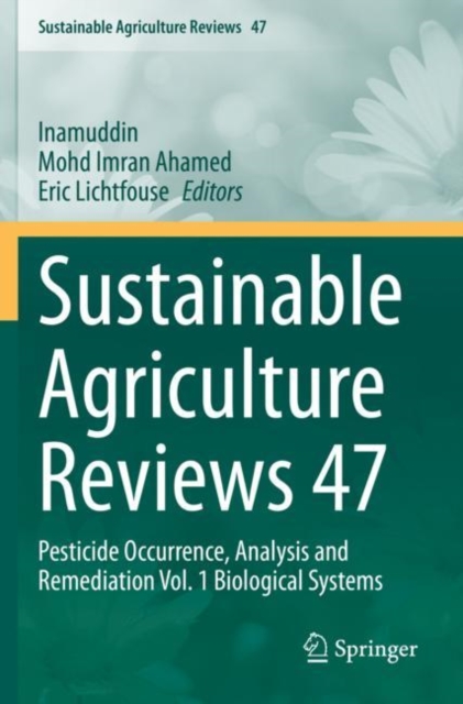 Sustainable Agriculture Reviews 47 : Pesticide Occurrence, Analysis and Remediation Vol. 1 Biological Systems, Paperback / softback Book