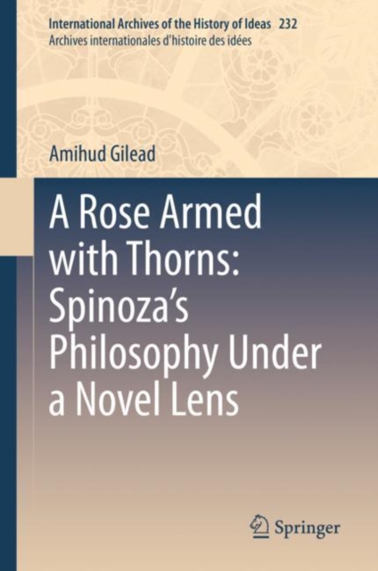 A Rose Armed with Thorns: Spinoza’s Philosophy Under a Novel Lens, Hardback Book