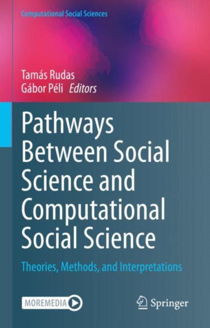 Pathways Between Social Science and Computational Social Science : Theories, Methods, and Interpretations, Hardback Book
