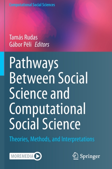 Pathways Between Social Science and Computational Social Science : Theories, Methods, and Interpretations, Paperback / softback Book