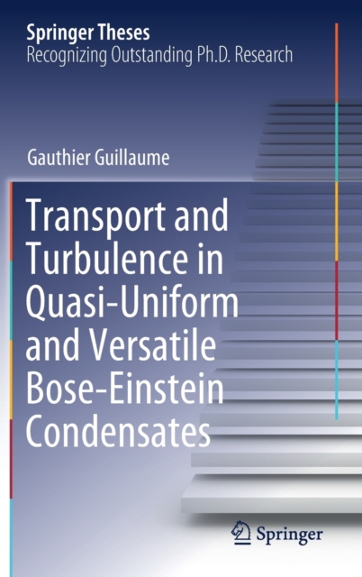 Transport and Turbulence in Quasi-Uniform and Versatile Bose-Einstein Condensates, Hardback Book