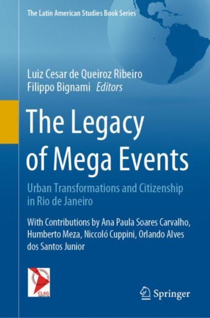 The Legacy of Mega Events : Urban Transformations and Citizenship in Rio de Janeiro, Hardback Book
