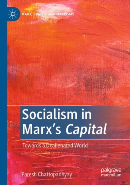 Socialism in Marx’s Capital : Towards a Dealienated World, Paperback / softback Book