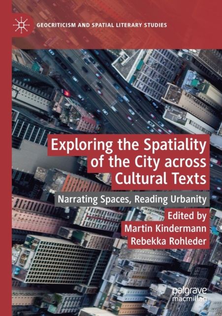 Exploring the Spatiality of the City across Cultural Texts : Narrating Spaces, Reading Urbanity, Paperback / softback Book
