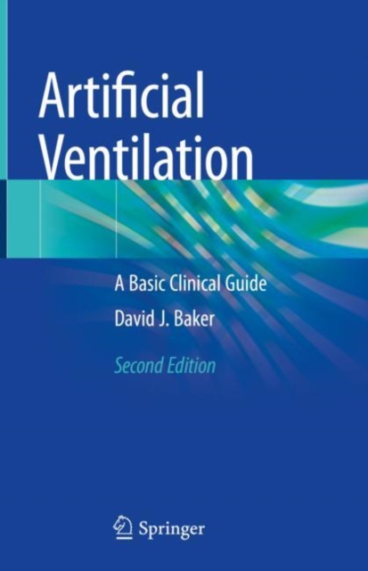 Artificial Ventilation : A Basic Clinical Guide, Hardback Book