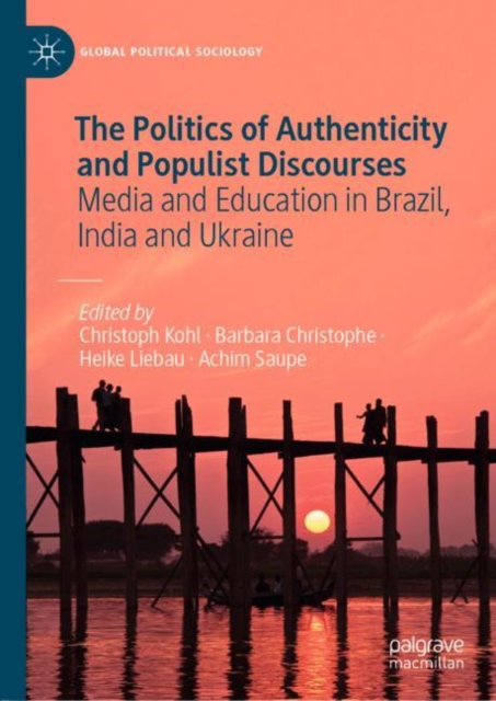 The Politics of Authenticity and Populist Discourses : Media and Education in Brazil, India and Ukraine, Hardback Book