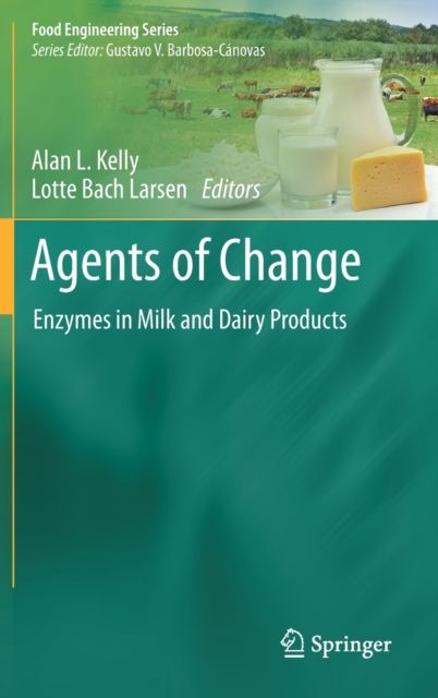 Agents of Change : Enzymes in Milk and Dairy Products, Hardback Book
