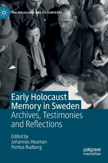 Early Holocaust Memory in Sweden : Archives, Testimonies and Reflections, Hardback Book