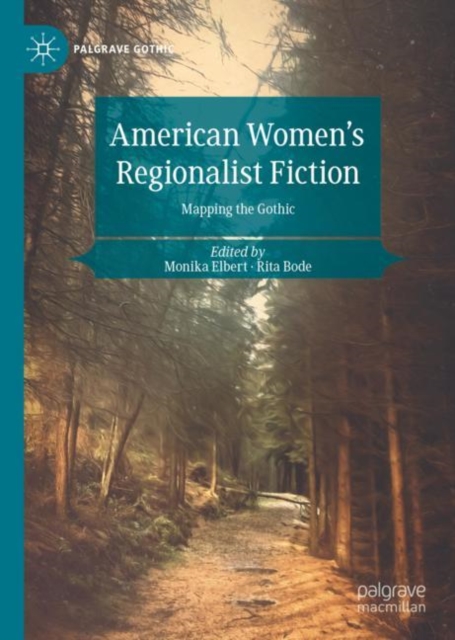 American Women's Regionalist Fiction : Mapping the Gothic, Hardback Book