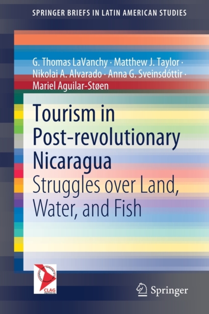 Tourism in Post-revolutionary Nicaragua : Struggles over Land, Water, and Fish, Paperback / softback Book