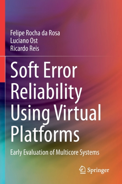 Soft Error Reliability Using Virtual Platforms : Early Evaluation of Multicore Systems, Paperback / softback Book