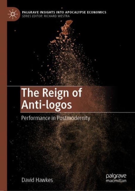 The Reign of Anti-logos : Performance in Postmodernity, Hardback Book