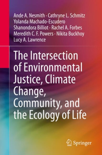 The Intersection of Environmental Justice, Climate Change, Community, and the Ecology of Life, Paperback / softback Book