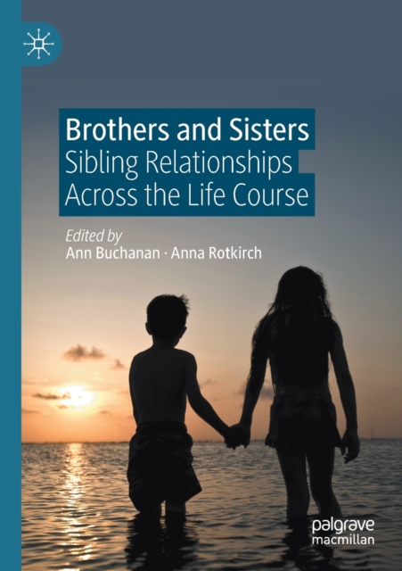 Brothers and Sisters : Sibling Relationships Across the Life Course, Paperback / softback Book