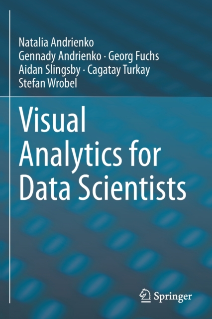 Visual Analytics for Data Scientists, Paperback / softback Book