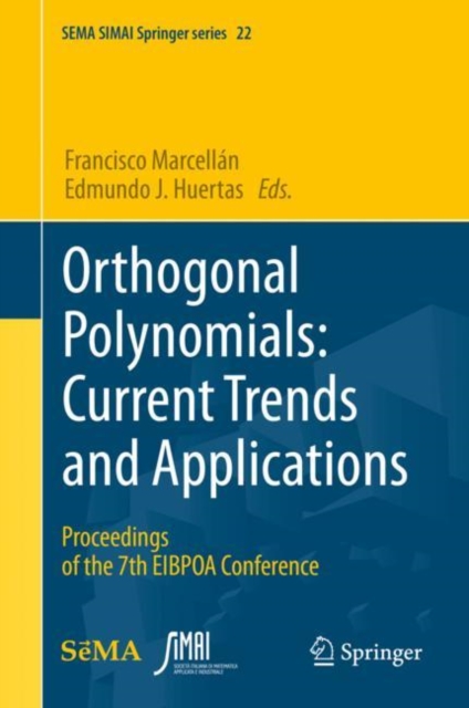 Orthogonal Polynomials: Current Trends and Applications : Proceedings of the 7th EIBPOA Conference, Hardback Book