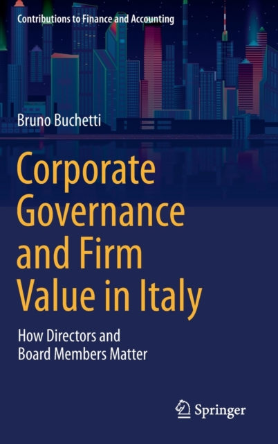 Corporate Governance and Firm Value in Italy : How Directors and Board Members Matter, Hardback Book