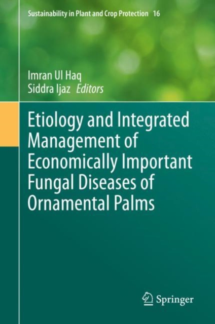 Etiology and Integrated Management of Economically Important Fungal Diseases of Ornamental Palms, Hardback Book