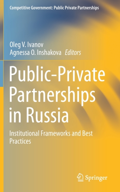 Public-Private Partnerships in Russia : Institutional Frameworks and Best Practices, Hardback Book