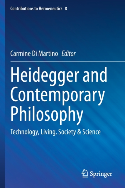 Heidegger and Contemporary Philosophy : Technology, Living, Society & Science, Paperback / softback Book