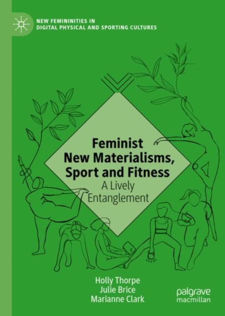 Feminist New Materialisms, Sport and Fitness : A Lively Entanglement, Hardback Book