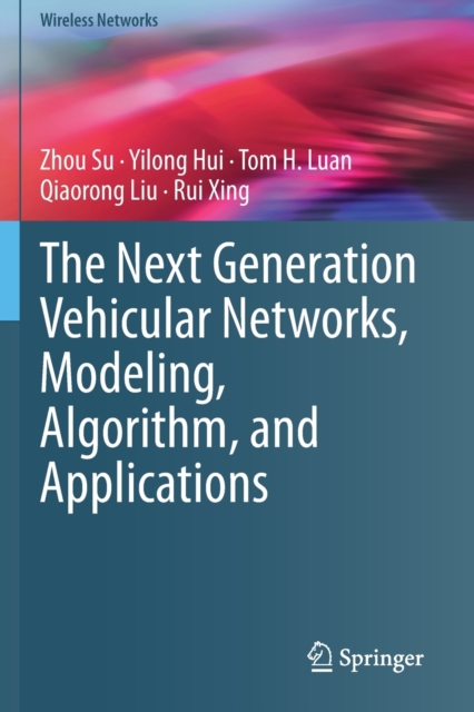 The Next Generation Vehicular Networks, Modeling, Algorithm and Applications, Paperback / softback Book