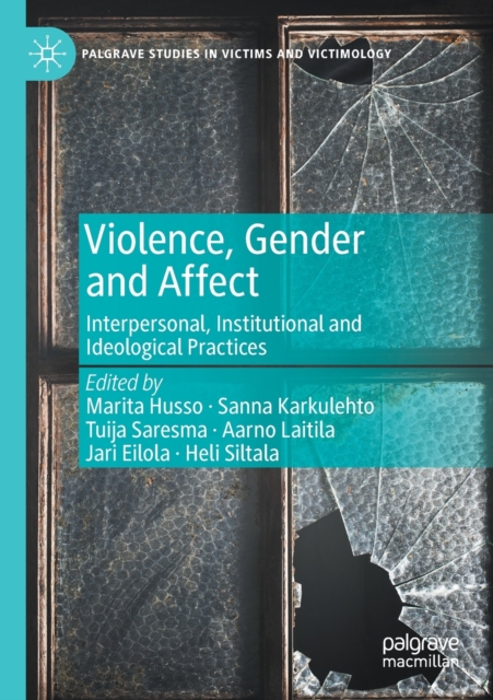 Violence, Gender and Affect : Interpersonal, Institutional and Ideological Practices, Paperback / softback Book
