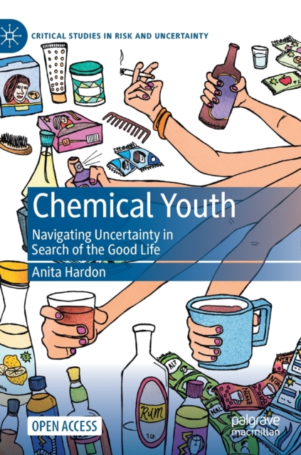 Chemical Youth : Navigating Uncertainty in Search of the Good Life, Hardback Book