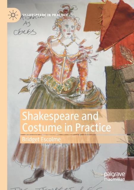 Shakespeare and Costume in Practice, Paperback / softback Book