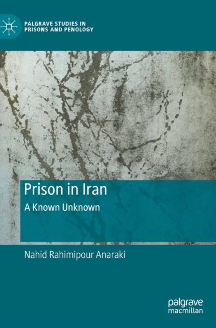 Prison in Iran : A Known Unknown, Hardback Book