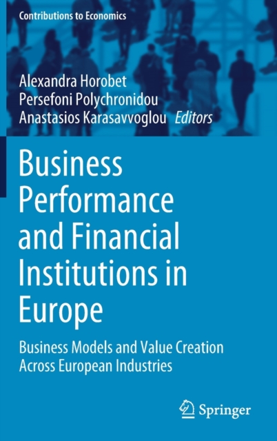 Business Performance and Financial Institutions in Europe : Business Models and Value Creation Across European Industries, Hardback Book