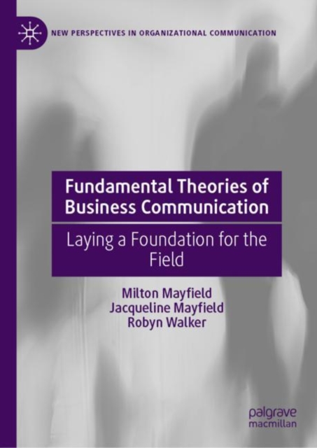 Fundamental Theories of Business Communication : Laying a Foundation for the Field, Hardback Book