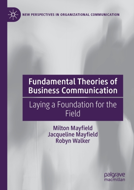 Fundamental Theories of Business Communication : Laying a Foundation for the Field, Paperback / softback Book