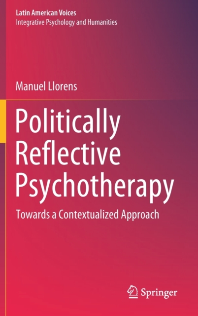 Politically Reflective Psychotherapy : Towards a Contextualized Approach, Hardback Book