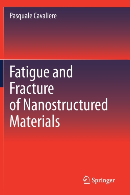 Fatigue and Fracture of Nanostructured Materials, Paperback / softback Book