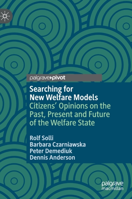 Searching for New Welfare Models : Citizens' Opinions on the Past, Present and Future of the Welfare State, Hardback Book