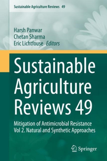 Sustainable Agriculture Reviews 49 : Mitigation of Antimicrobial Resistance Vol 2. Natural and Synthetic Approaches, Hardback Book