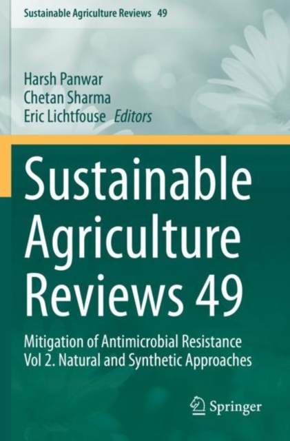 Sustainable Agriculture Reviews 49 : Mitigation of Antimicrobial Resistance Vol 2. Natural and Synthetic Approaches, Paperback / softback Book