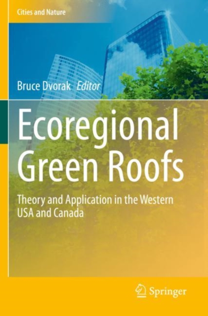 Ecoregional Green Roofs : Theory and Application in the Western USA and Canada, Paperback / softback Book