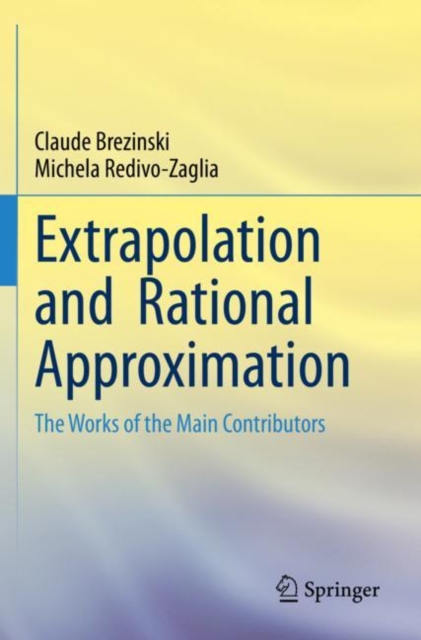 Extrapolation and  Rational Approximation : The Works of the Main Contributors, Paperback / softback Book