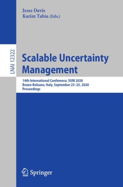 Scalable Uncertainty Management : 14th International Conference, SUM 2020, Bozen-Bolzano, Italy, September 23–25, 2020, Proceedings, Paperback / softback Book