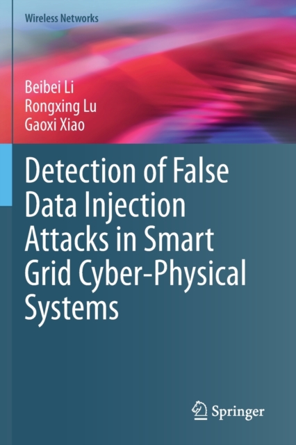 Detection of False Data Injection Attacks in Smart Grid Cyber-Physical Systems, Paperback / softback Book