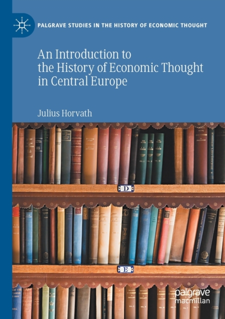An Introduction to the History of Economic Thought in Central Europe, Paperback / softback Book