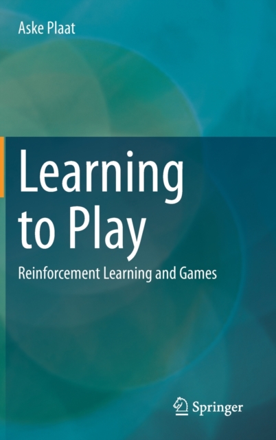 Learning to Play : Reinforcement Learning and Games, Hardback Book
