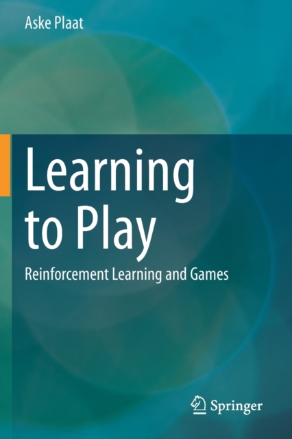 Learning to Play : Reinforcement Learning and Games, Paperback / softback Book