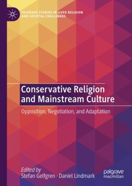 Conservative Religion and Mainstream Culture : Opposition, Negotiation, and Adaptation, Hardback Book