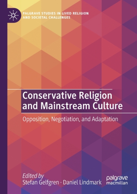 Conservative Religion and Mainstream Culture : Opposition, Negotiation, and Adaptation, Paperback / softback Book