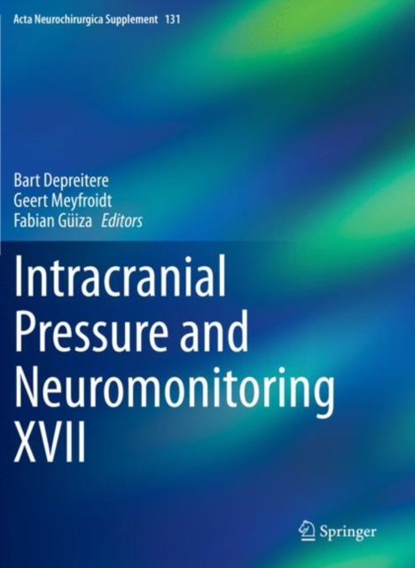 Intracranial Pressure and Neuromonitoring XVII, Paperback / softback Book