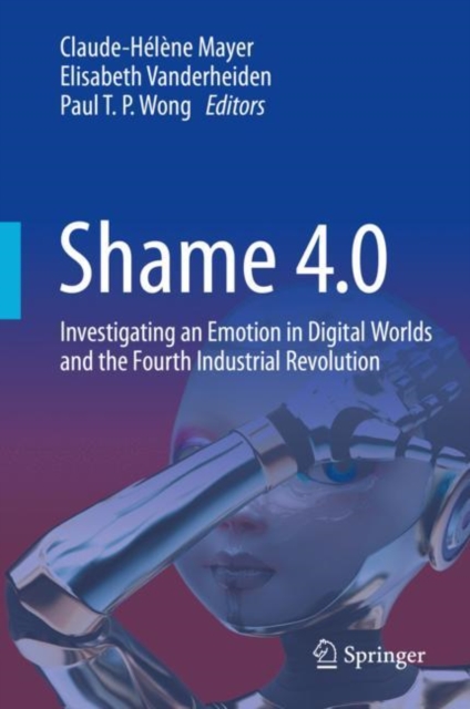 Shame 4.0 : Investigating an Emotion in Digital Worlds and the Fourth Industrial Revolution, Hardback Book